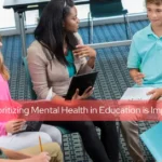 Why Prioritizing Mental Health in Education is Important?