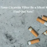 Could Your Cigarette Filter Be a Silent Killer? Find Out Now