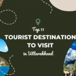 Top 11 tourist destinations to visit in Uttarakhand