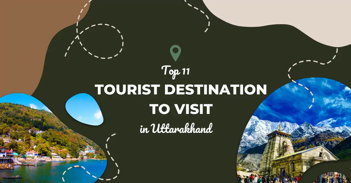 Top 11 tourist destinations to visit in Uttarakhand